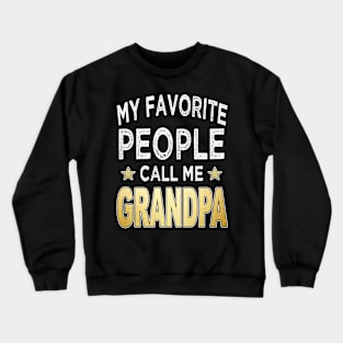 grandpa my favorite people call me grandpa Crewneck Sweatshirt